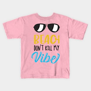 Beach Don't Kill My Vibe Kids T-Shirt